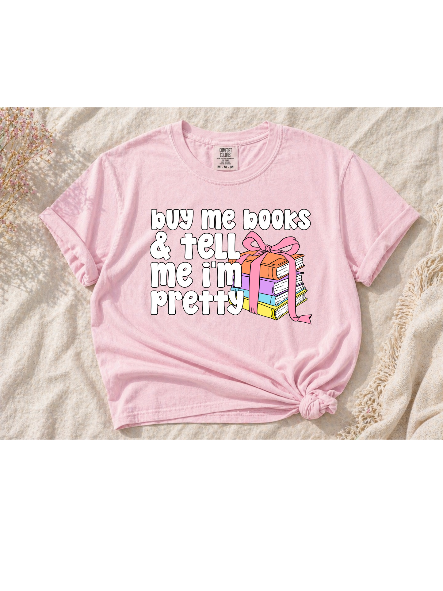 Buy me books & tell me I’m pretty Tee